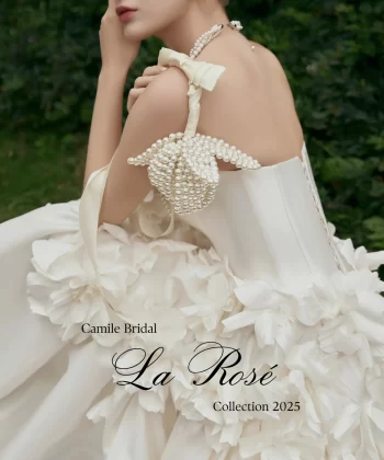 La Rosé Collection – Bộ Sưu Tập Váy Cưới Lãng Mạn Cho Mùa Xuân Hè 2025 từ Camile Bridal